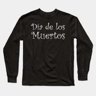 Mexican Day of the Dead Dia de los Muertos Skull Long Sleeve T-Shirt